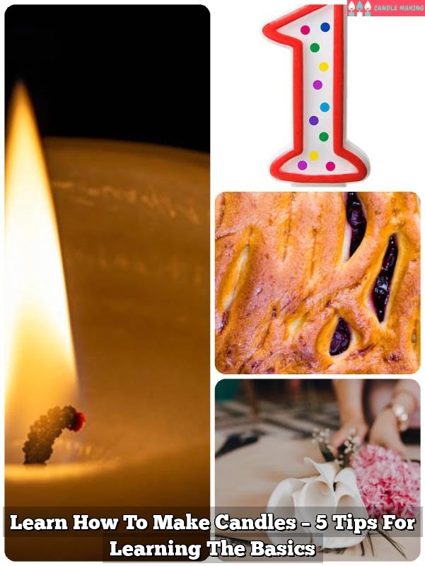 Learn How To Make Candles – 5 Tips For Learning The Basics