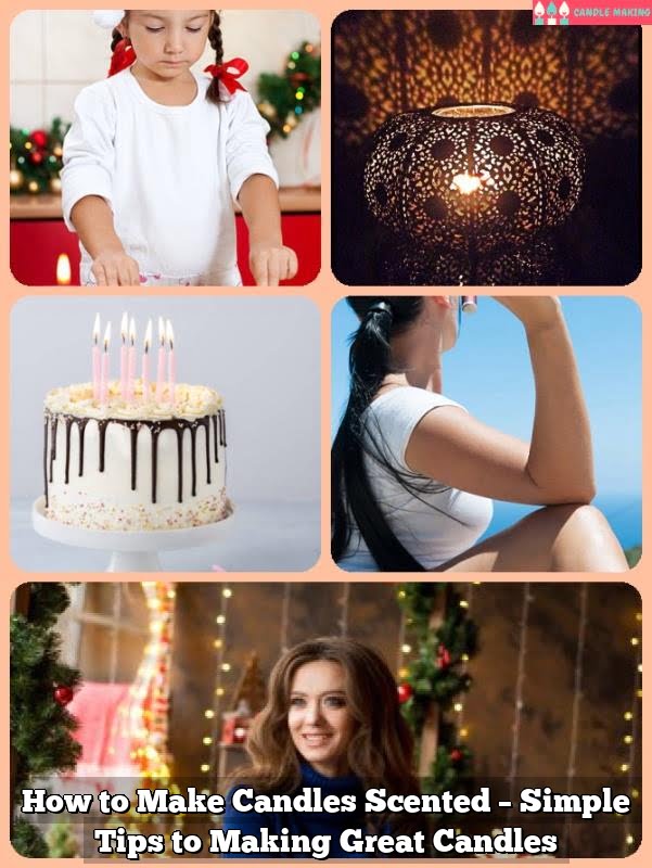 How to Make Candles Scented – Simple Tips to Making Great Candles