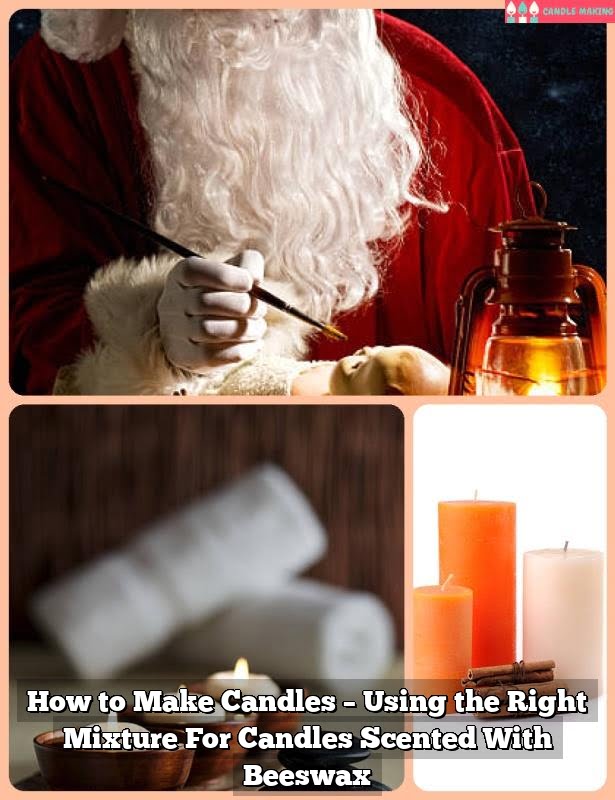 How to Make Candles – Using the Right Mixture For Candles Scented With Beeswax